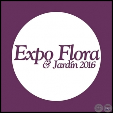 LA EXPO FLORA Y JARDÍN 2016 - 5ta. Edición - Artista Jorge Valladares - Septiembre 2016